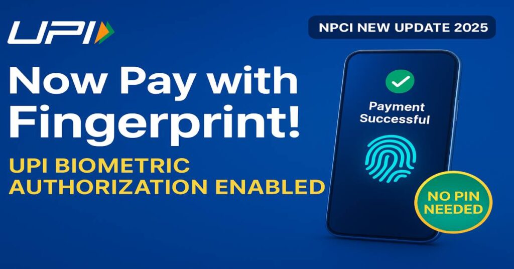 UPI Biometric Authorization payment using fingerprint scanner — NPCI new update 2025