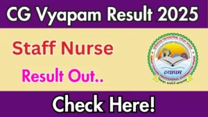 Read more about the article CG Vyapam Staff Nurse Result 2025 Out – Check Score Card & Merit List PDF